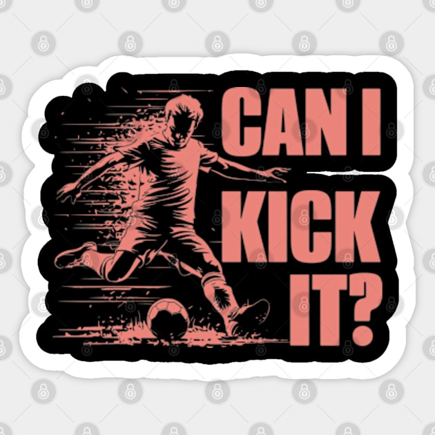 Soccer Player - Can I Kick It Sticker by StyleTops